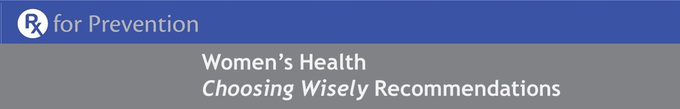 Rx for Prevention Choosing Wisely Women's Health Summary