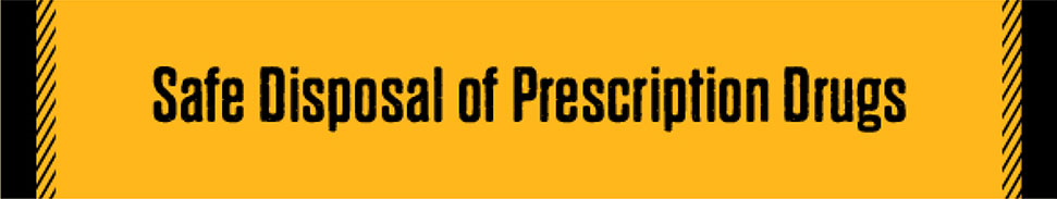 Safe Disposal of Prescription Drugs