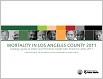 Mortality in Los Angeles County 2011: Leading
causes of death and premature death with trends
for 2002-2011